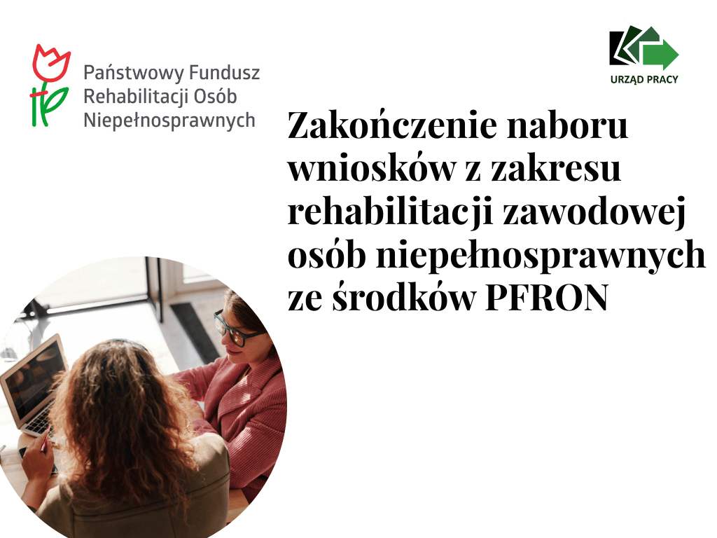Zdjęcie artykułu Zakończenie naboru wniosków z zakresu rehabilitacji zawodowej osób niepełnosprawnych ze środków PFRON